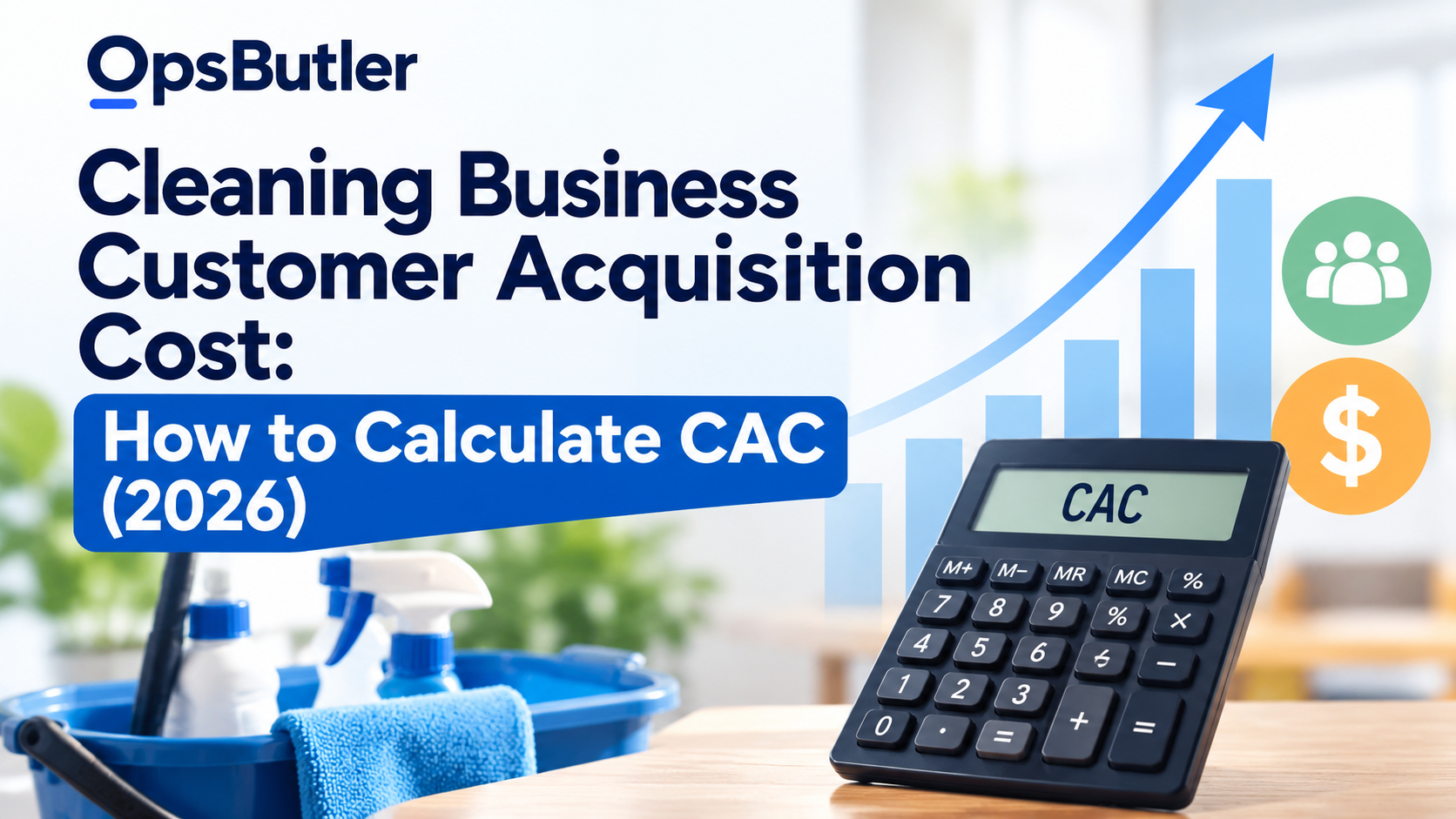 Cleaning business customer acquisition cost showing a CAC calculator, marketing growth chart, customer acquisition, and cleaning supplies.